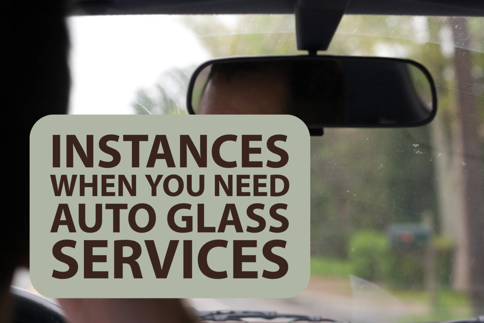 Instances When You Need Auto Glass Services Auto Glass Services NW